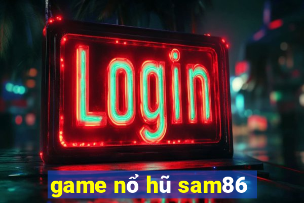 game nổ hũ sam86