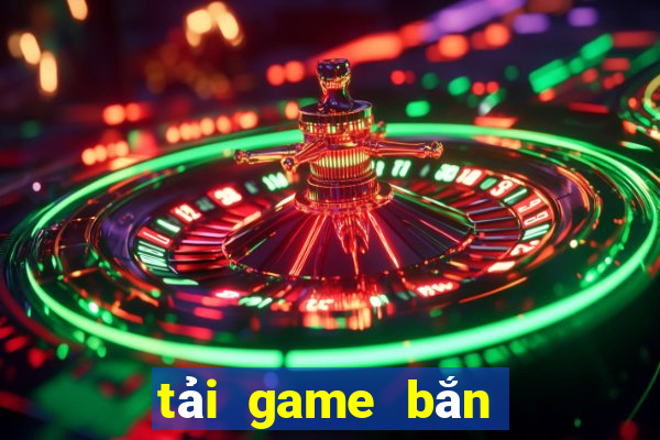 tải game bắn cá mới nhất