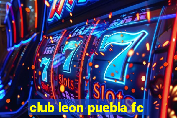 club leon puebla fc