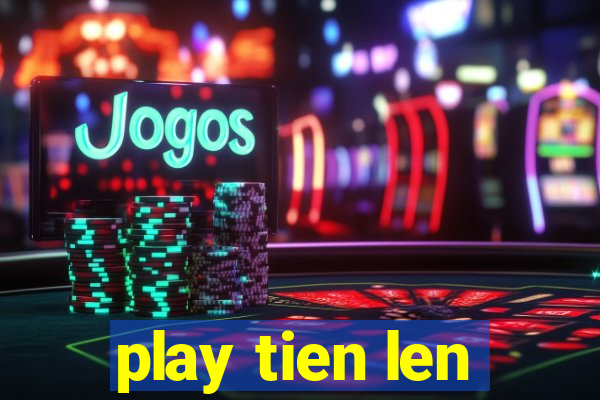 play tien len