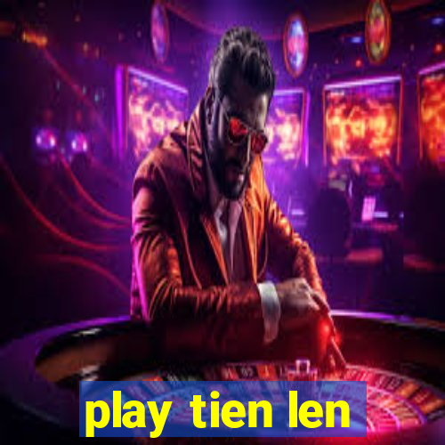 play tien len