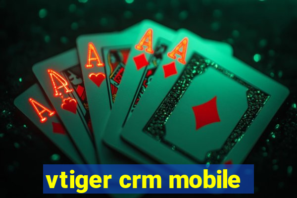 vtiger crm mobile