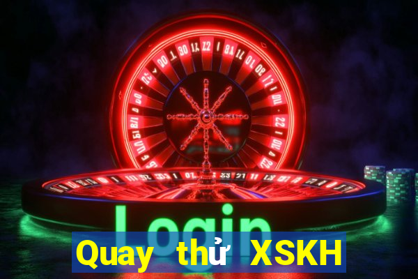 Quay thử XSKH ngày 9