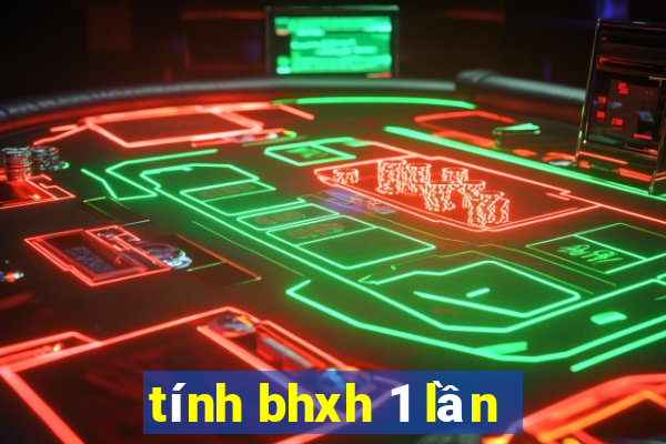 tính bhxh 1 lần