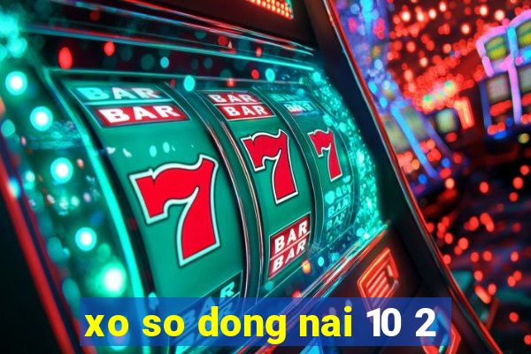 xo so dong nai 10 2