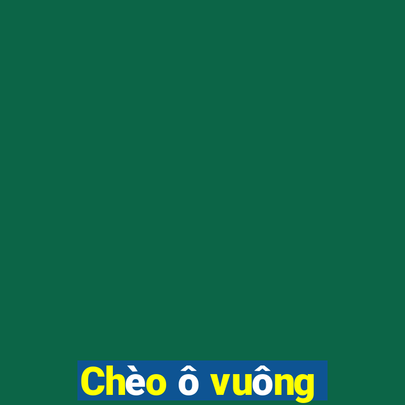 Chèo ô vuông