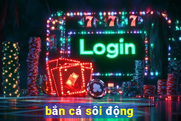 bắn cá sôi động