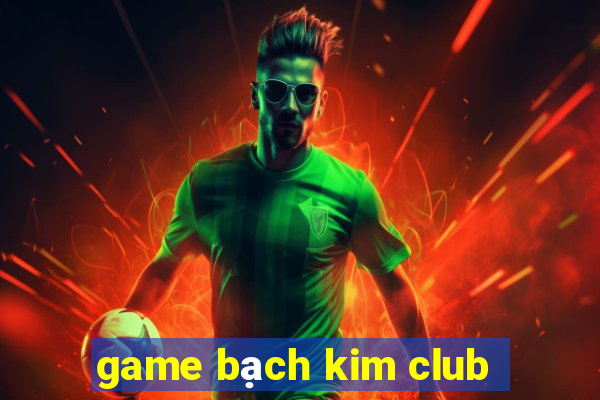 game bạch kim club