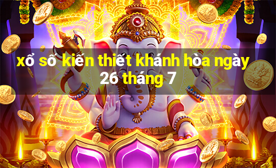 xổ số kiến thiết khánh hòa ngày 26 tháng 7