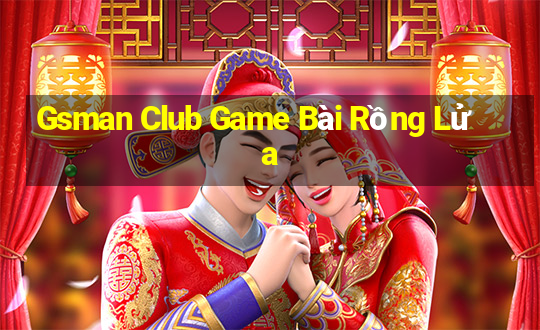 Gsman Club Game Bài Rồng Lửa