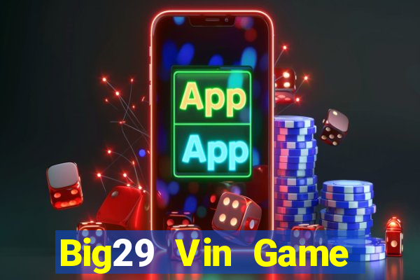 Big29 Vin Game Bài Iwin