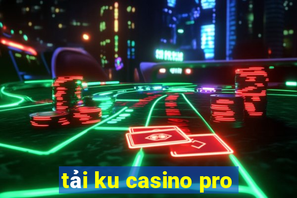 tải ku casino pro