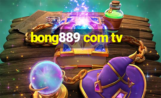 bong889 com tv