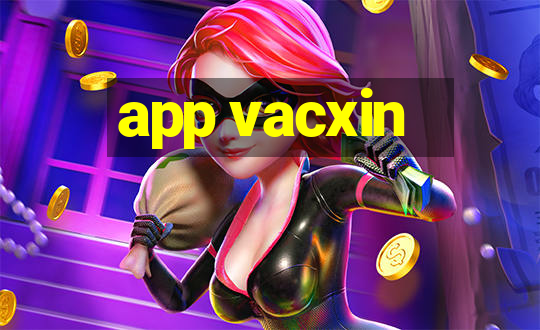 app vacxin