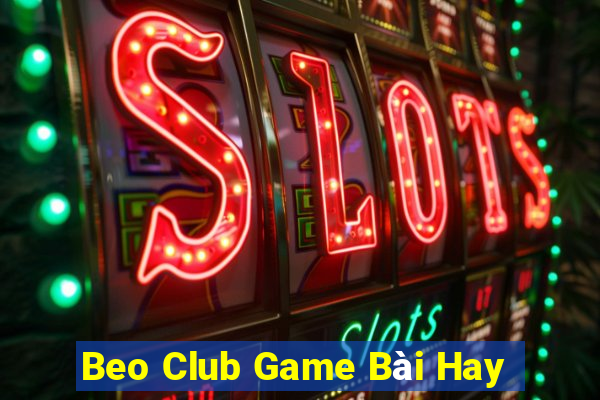 Beo Club Game Bài Hay