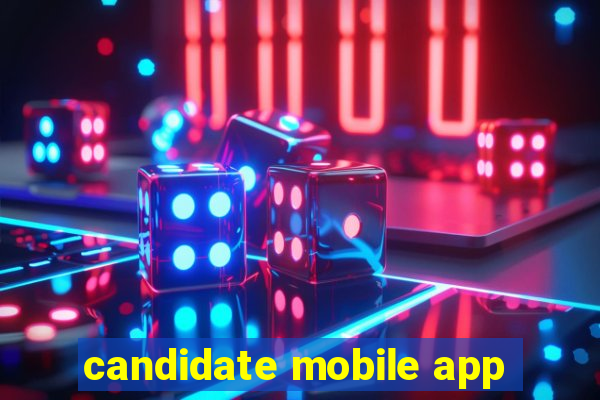 candidate mobile app