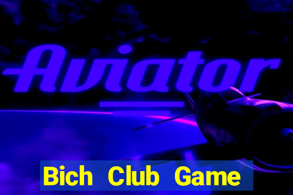 Bich Club Game Bài 1 Đổi 1