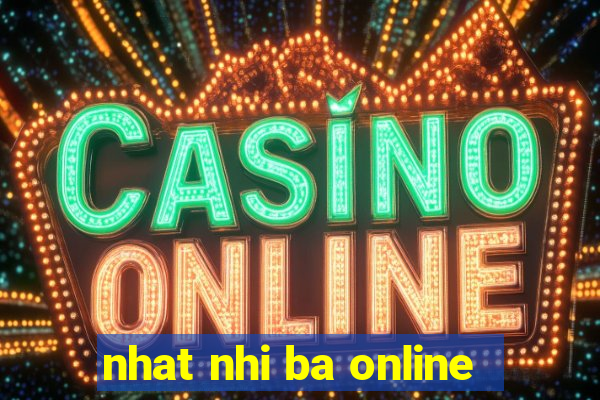 nhat nhi ba online