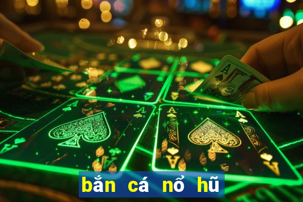 bắn cá nổ hũ đổi thưởng