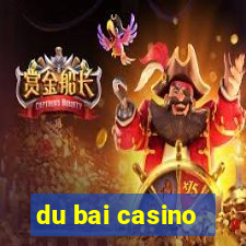 du bai casino