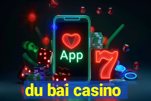 du bai casino