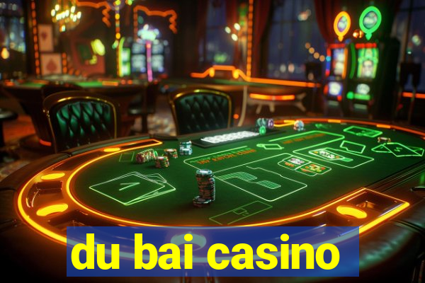 du bai casino