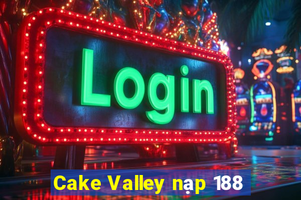 Cake Valley nạp 188