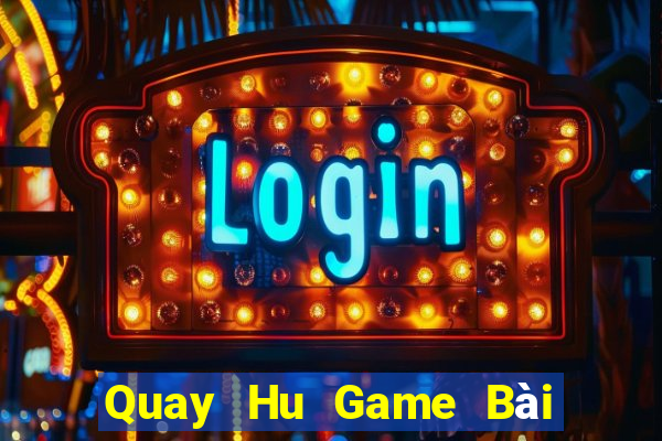 Quay Hu Game Bài Đổi Thưởng Go88