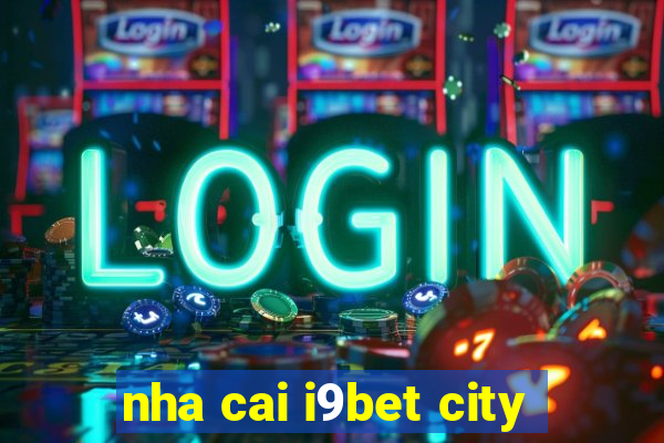 nha cai i9bet city