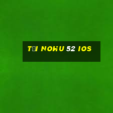 tải nohu 52 ios