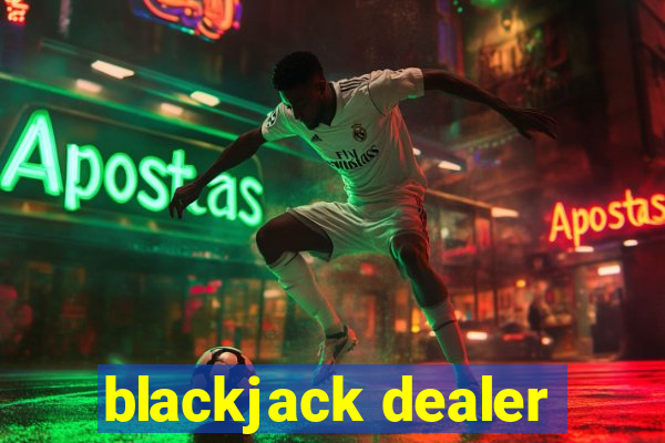 blackjack dealer