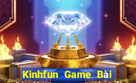 Kinhfun Game Bài Nổ Hũ Uy Tín