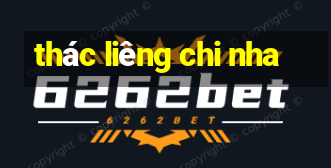 thác liêng chi nha