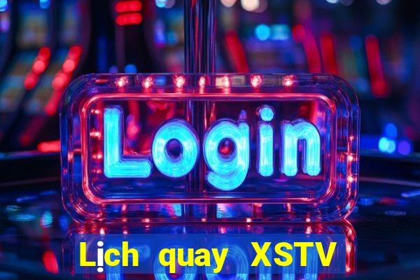 Lịch quay XSTV Thứ 7