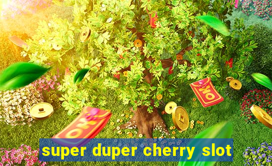 super duper cherry slot