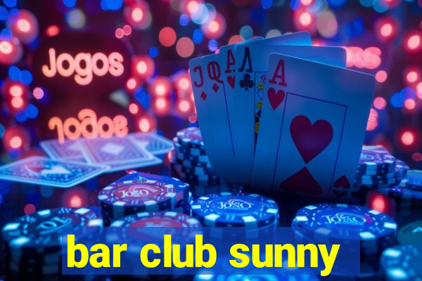 bar club sunny