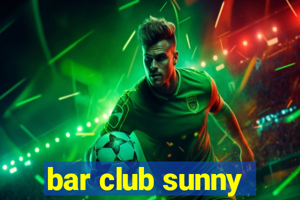 bar club sunny