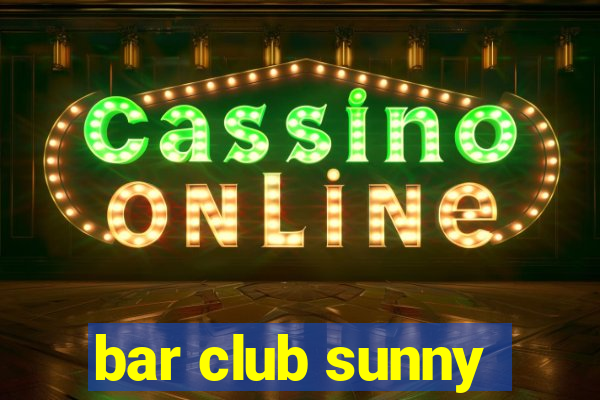 bar club sunny