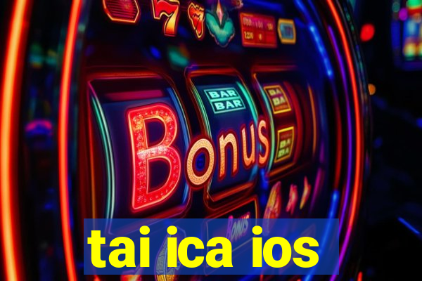 tai ica ios