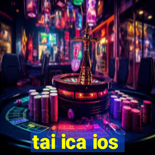 tai ica ios