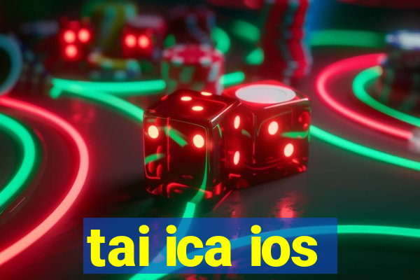 tai ica ios