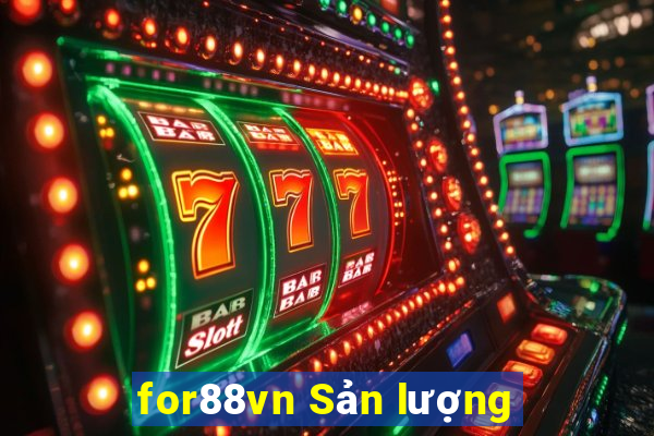 for88vn Sản lượng