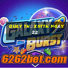 Quay thử XSTTH ngày 22