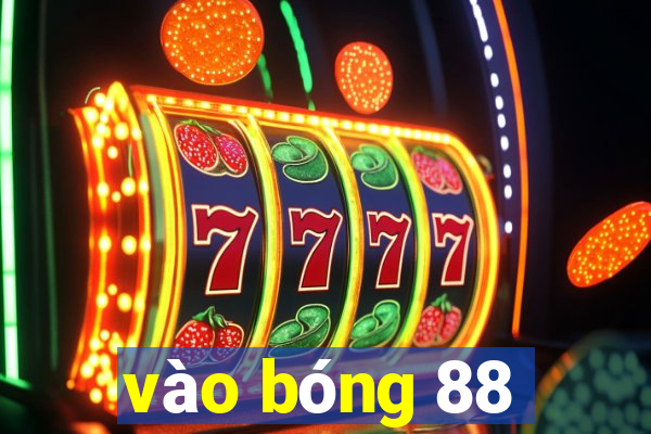 vào bóng 88