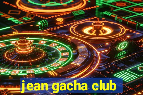 jean gacha club