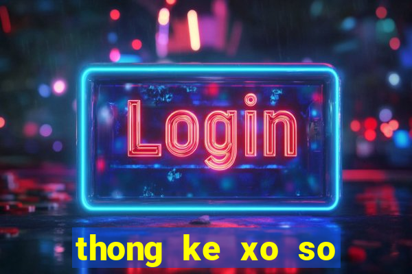 thong ke xo so mien bac