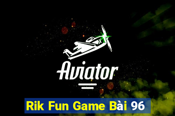 Rik Fun Game Bài 96