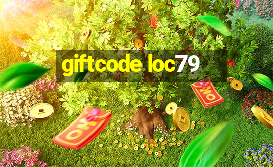 giftcode loc79