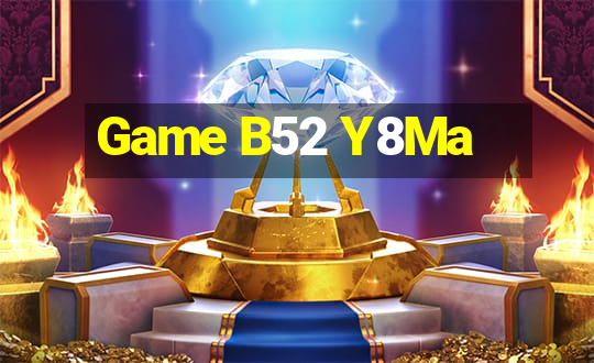 Game B52 Y8Ma