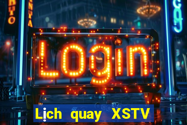 Lịch quay XSTV ngày 12